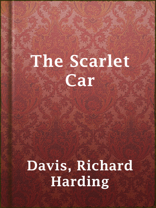 Title details for The Scarlet Car by Richard Harding Davis - Available